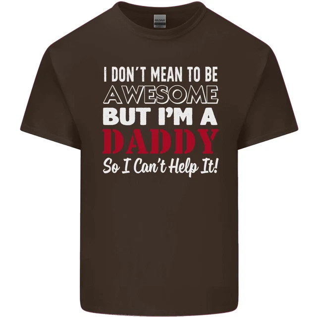 T-shirt da uomo in cotone I Dont Mean to but Im a Daddy Fathers Day 8