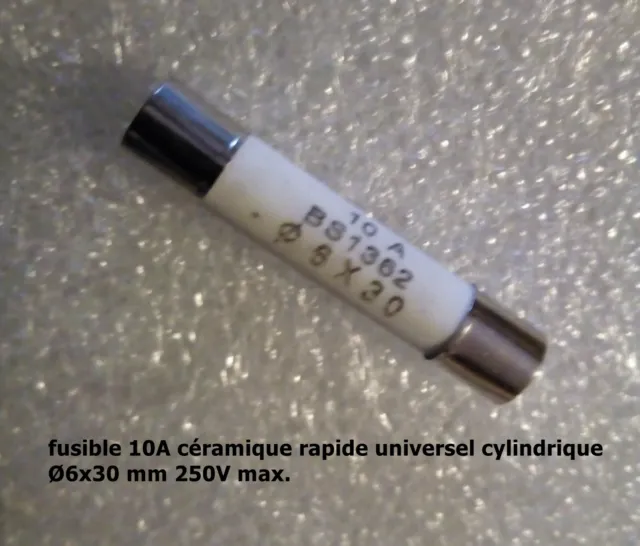 fusible céramique rapide universel cylindrique 6x30mm 250V calibre 10A  .F52.4