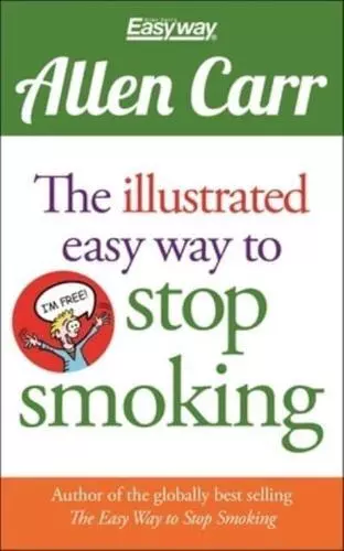 The Illustrated Easy Way to Stop Smoking by Allen Carr (author), Bev Aisbett ...