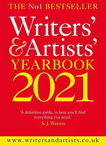 Writers' & Artists' Yearbook 2021 (Writers' and Artists') By S.j. Watson