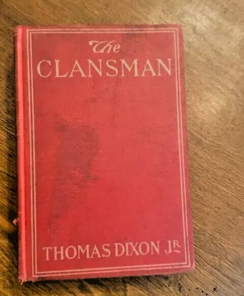 The Clansman Thomas Dixon Jr. 1905 HC The Birth Of A Nation KU KLUX KLAN history