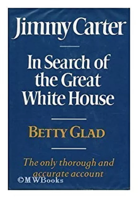 Jimmy Carter : In Search of the Great White House Hardcover Betty