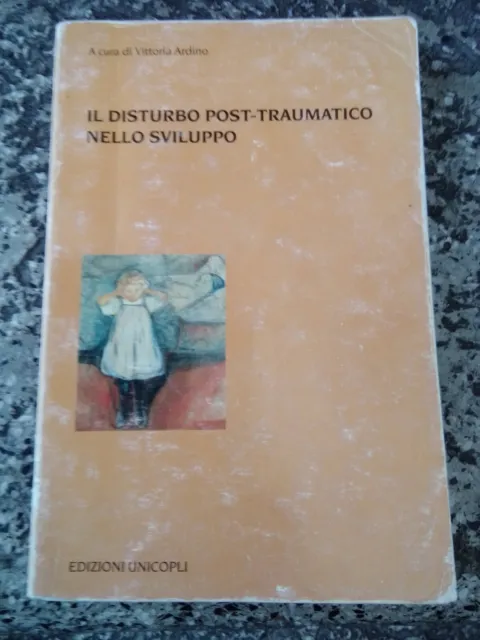 Il disturbo post-traumatico nello sviluppo - Vittoria Ardino (cur.) - 2009