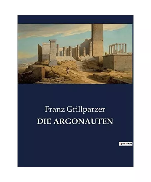 DIE ARGONAUTEN, Franz Grillparzer