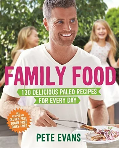 Family Food: 130 Delicious Paleo Recipes for Every Day by Evans, Pete Book The