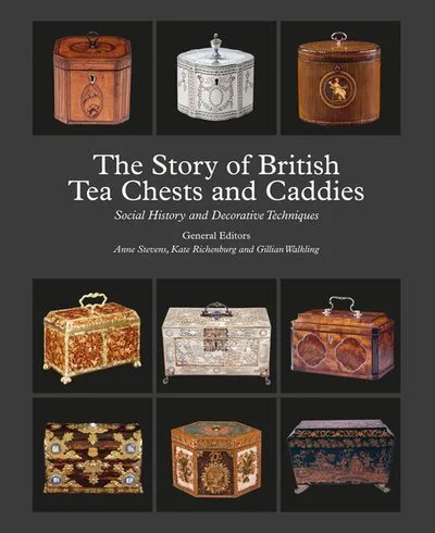 Story of British Tea Chests and Caddies : Social History and Decorative Techn...
