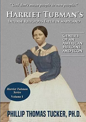 Harriet Tubman's Intense Religious Faith in Maryland. Tucker 9780359808557<|