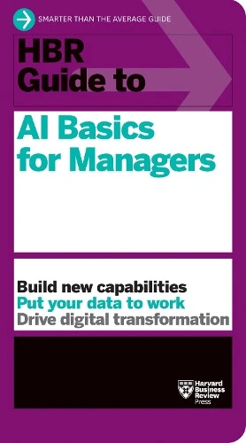 HARVARD BUSINESS REVIEW HBR Guide to AI Basics for Managers (Poche) HBR ...