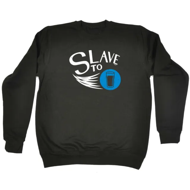 Slave To Beer - Mens Womens Novelty Clothing Funny Sweatshirts Jumper Sweatshirt
