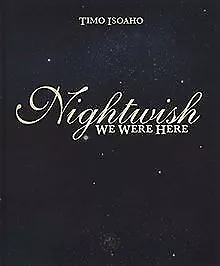 Nightwish: We were here von Isoaho, Timo, Isoaho, Timo | Buch | Zustand sehr gut