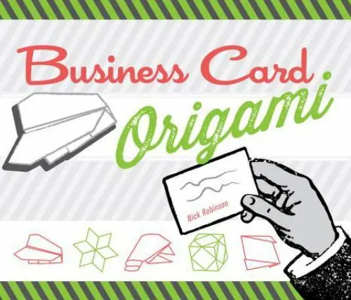 Business Card Origami: 20 Original, Witty, Fun Projects
