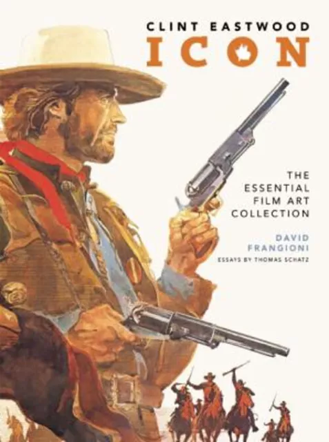 Clint Eastwood Icon : The Ultimate Film Art Collection David Fran