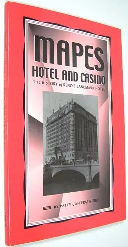 MAPES HOTEL AND CASINO: THE HISTORY OF RENO'S LANDMARK By Patty Cafferata *Mint*