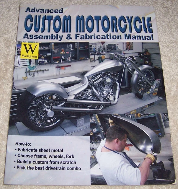 ADVANCED CUSTOM MOTORCYCLE Assembly & Fabrication Manual Timothy Remus