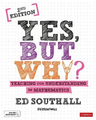 YES, BUT WHY? Teaching for understanding in mathematics by Southall, Ed ...