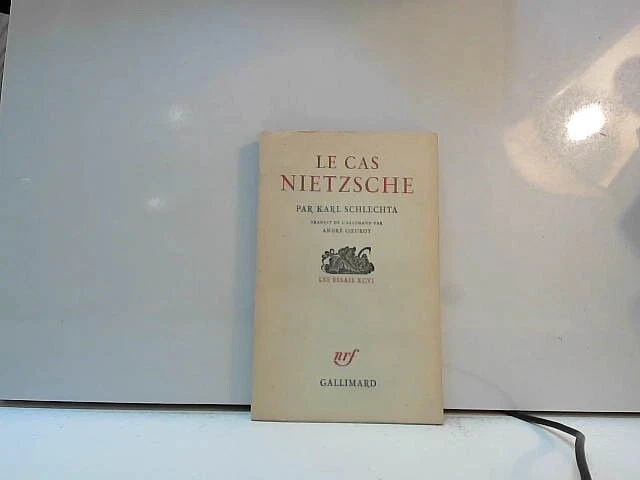 La cas Nietzsche - les essais XCVI | Karl Schlechta Coeuroy An...