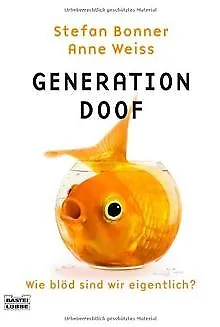 Generation Doof: Wie blöd sind wir eigentlich? von ... | Buch | Zustand sehr gut