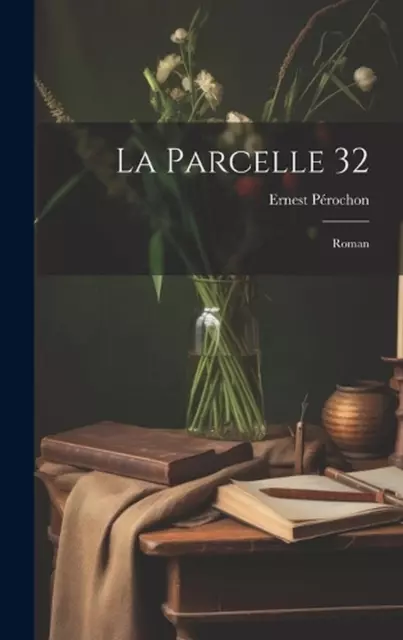 La parcelle 32; roman by Ernest P?rochon Hardcover Book