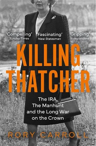 Killing Thatcher By Rory Carroll Review – Death In Brighton | IRA | The Guardian - Foto 4