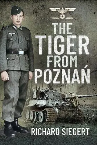 Richard Siegert The Tiger from Pozna? (Hardback)