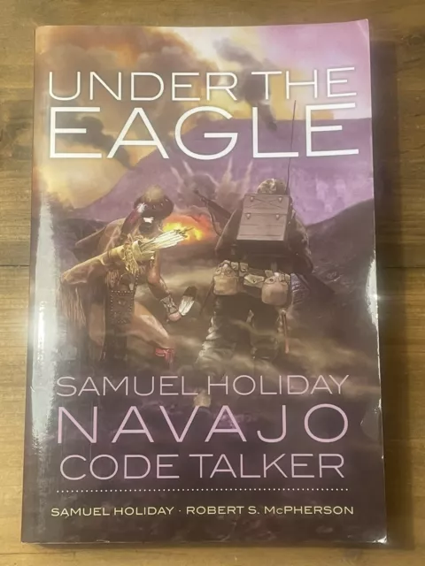 Under the Eagle Samuel Holiday Navajo Code Talker - WW2 Pacific War Marine Corp