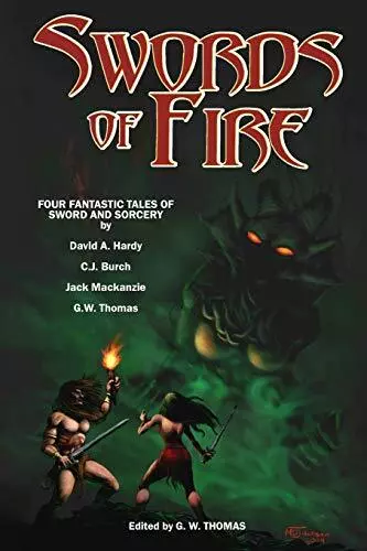 Swords of Fire: An Anthology of Sword &amp; Sorcery G W Thomas New Book