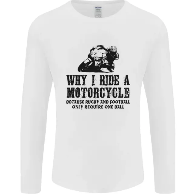 Why I Ride a Motorcycle Biker Funny Bike Mens Long Sleeve T-Shirt