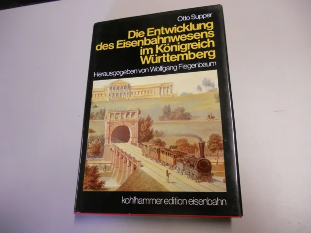 Die Entwicklung des Eisenbahnwessens im Konigreich Wurtemberg