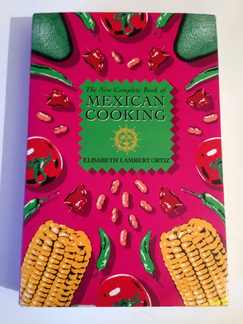 The New Complete Book Of Mexican Cooking by E. Ortiz - Pub: Grub - 1997 HB Book