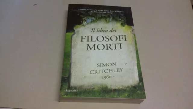 Simon Critchley – Il libro dei filosofi morti - Garzanti 6mr23