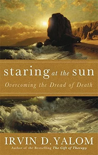 Staring At The Sun: Being at peace with your own mort by Yalom, Irvin 0749928786