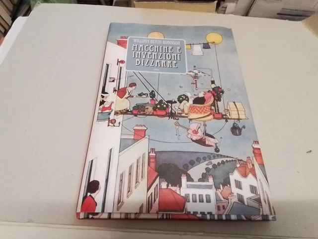 Macchine e invenzioni bizzarre di W.H.Robinson. Ed. Elliot 2014, 6a24