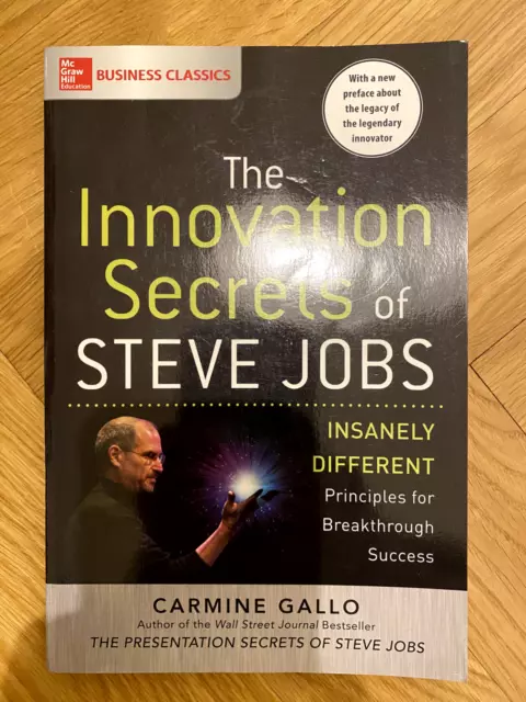 Carmine Gallo. The Innovation Secrets of Steve Jobs Insanely Different Principle