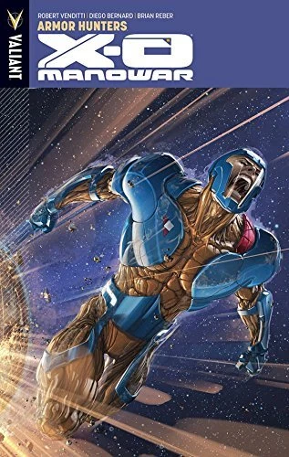 X-O Manowar Volume 7 Armor Hunters Paperback Venditti, Robert & Bernard, Diego