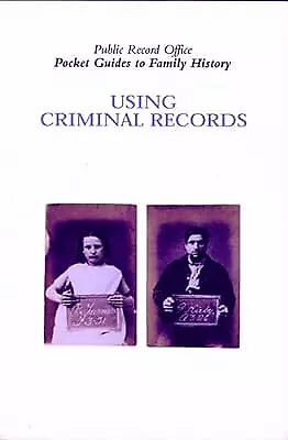 Using Criminal Records (Pocket Guides to Family History), Public Record Office,