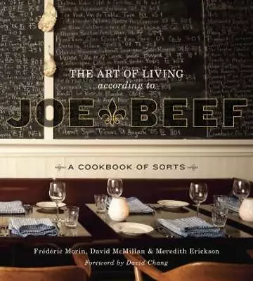 The Art of Living According to Joe Beef: A Cookbook of Sorts by Frederic...