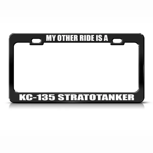 My Other Ride Is A Kc-135 Stratotanker Black Steel Metal License Plate Frame