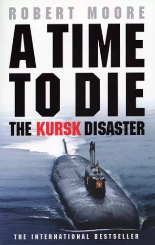 Time To Die: The Kursk Disaster by Moore, Robert Paperback Book The Cheap Fast