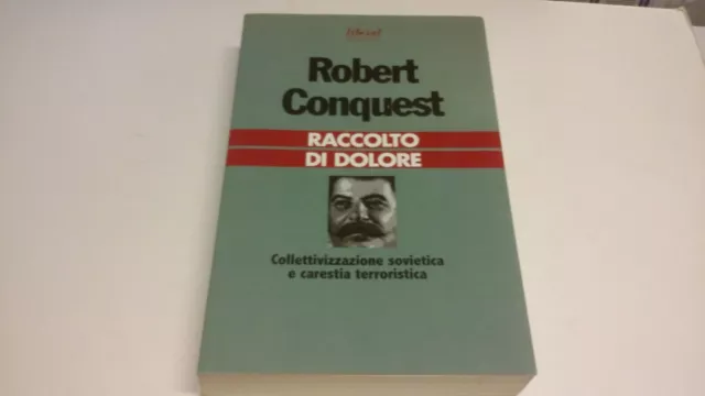 RACCOLTO DI DOLORE - ROBERT CONQUEST. EDIZ. LIBERAL 2004, 13s22