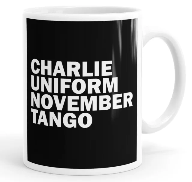 Charlie Uniform November Tango Funny Slogan Mug Tea Cup Coffee