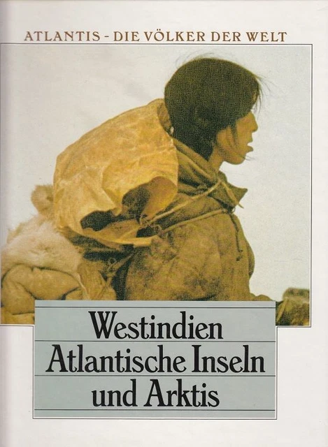 Westindien Atlantische Inseln und Arktis - Atlantis. Die Völker der Welt Henriqu
