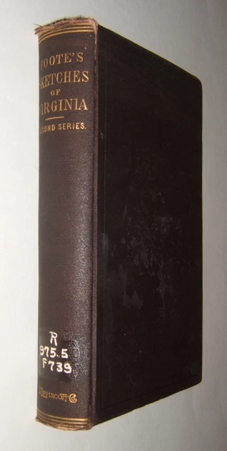 Sketches of Virginia, Historical & Biographical by Foote – 2nd Ser – 2nd Ed Rev