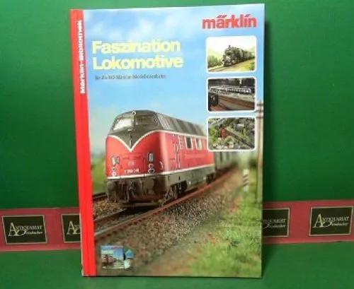 Faszination Lokomotive für die H0-Märklin-Modeleisenbahn. (= Märklin-Bibliothek)