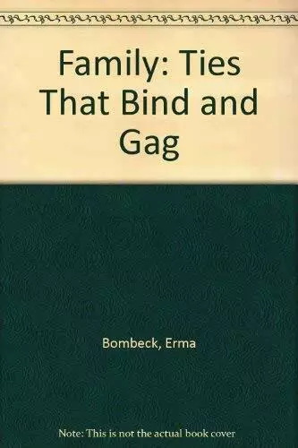 Family: Ties That Bind and Gag by Bombeck, Erma 0330304348 FREE Shipping