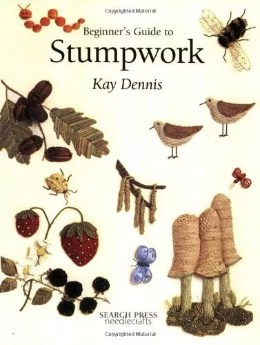 Beginner's Guide to Stumpwork, Dennis, Kay