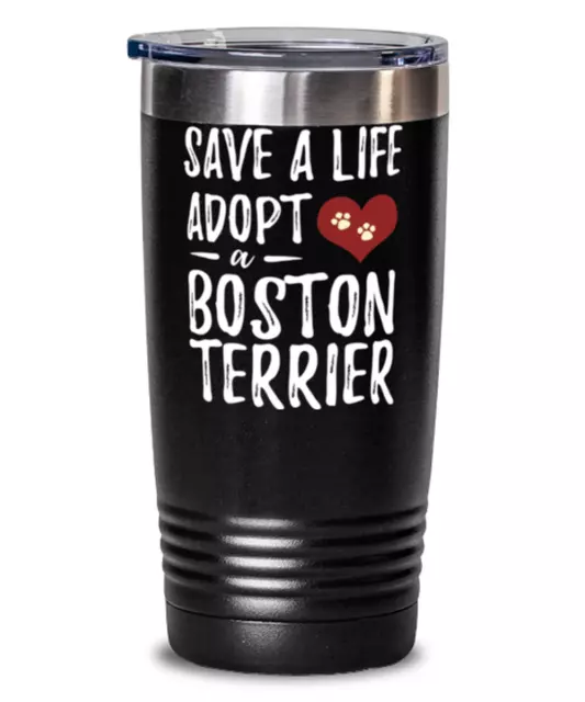 Save a Life Adopt a Boston Terrier 20oz Stainless Tumbler Mug for Rescue Dog Mom