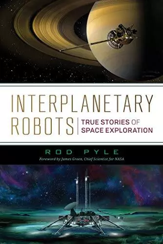 Interplanetary Robots: True Stories of Spa..., Rod Pyle