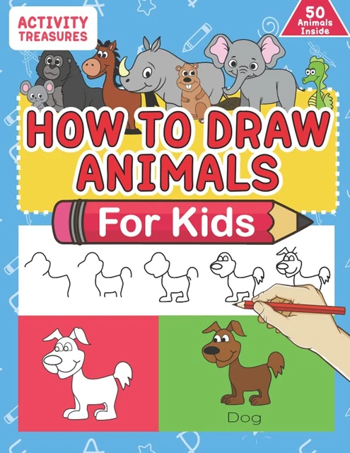 HOW TO DRAW Animals For Kids: A Step-By-Step Drawing Book. Learn How To ...
