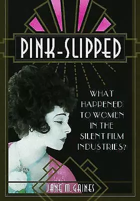 Pink-Slipped: What Happened to Women in the Silent Film Industries? (NONE), Jane