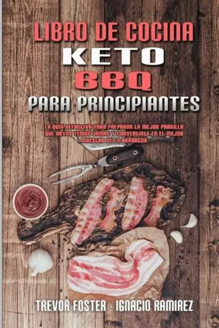Libro de Cocina Keto BBQ Para Principiantes: Un Para Principiantes Con Rec